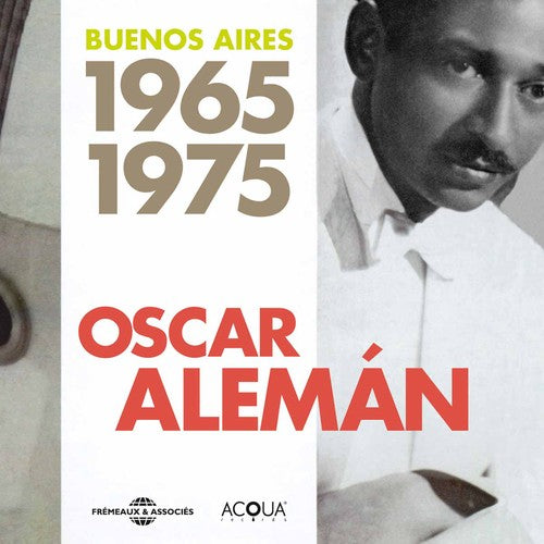 Oscar Aleman - Buenos Aires 1965-1975
