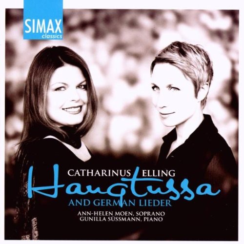 Elling/ Moen/ Sussmann - Haugtussa & German Lieder By Catharinus Elling