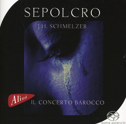 Schmelzer/ Il Concerto Barocco - Sepolcro