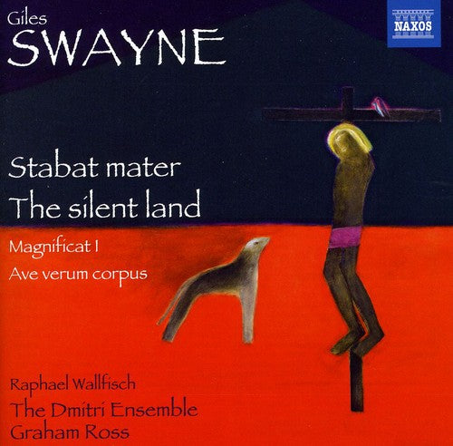 Giles Swayne / Dmitri Ensemble/ Ross - Stabat Mater / the Silent Land / Magnificat I
