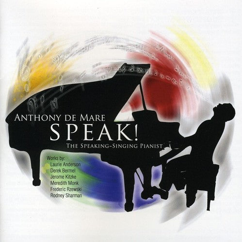 Anthony de Mare - Speak: The Speaking-Singing Pianist