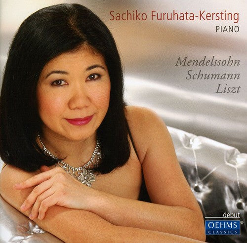 Mendelssohn/ Schumann/ Liszt - Sachiko Furuhata-Kersting Plays Mendelssohn &