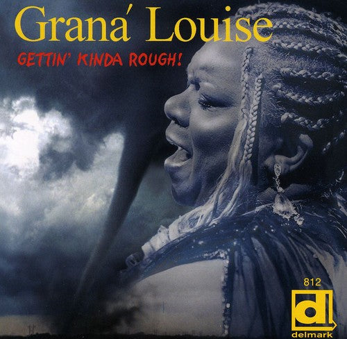 Grana' Louise - Gettin Kinda Rough