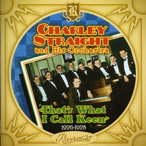 Charlie Straight / His Orchestra - That's What I Call Keen 1926-1928
