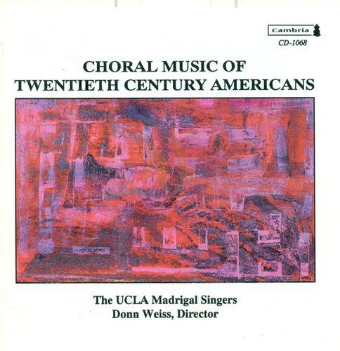 Weiss/ Ucla Madrigal Chorus - 20th Century American Music