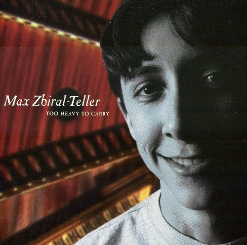 Max Zibiral / Teller - Too Heavy to Carry