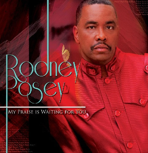 Rodney Posey - My Praise Is Waiting for You