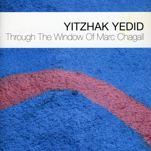 Yitzhak Yedid - Through the Window of Marc Chagall
