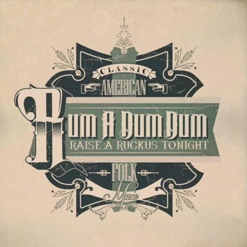 Various Artists - Rum a Dum Dum: Raise a Ruckus Tonight / Various