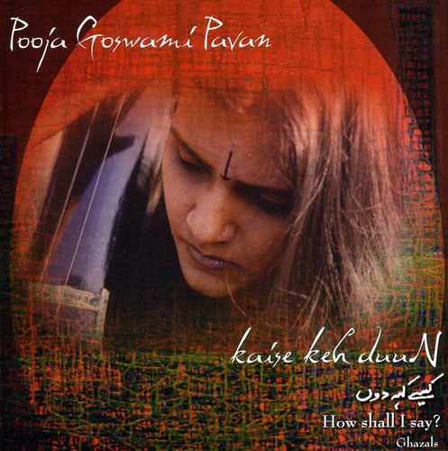 Pooja Pavan Goswami - How Shall I Say