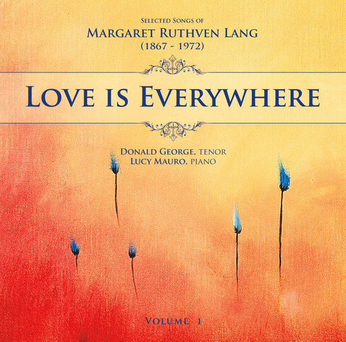 Lang/ George/ Mauro - Love Is Everywhere: Songs of Margaret Ruthven 1