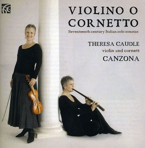 Caudle/ Ross/ Miller/ Cima/ Frescobaldi - Violino O Cornetto: Seventeenth Century Italian