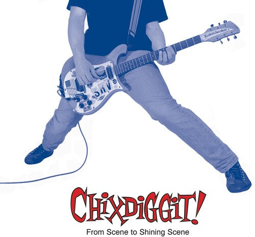 Chixdiggit - From Scene to Shining Scene