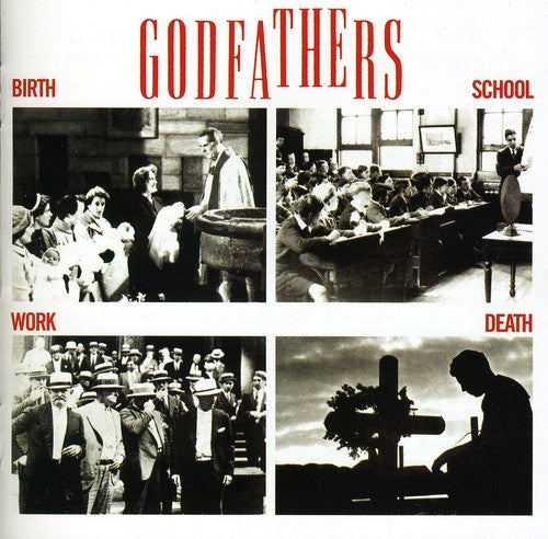Godfathers - Birth School Work Death