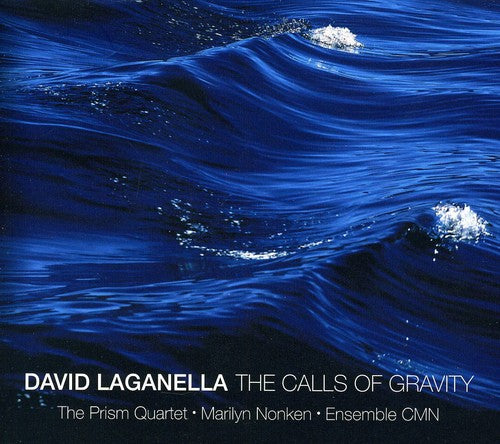 Lagamella/ Nonken/ Prism Sax Quartet/ Ens Cmn - Calls of Gravity: Works By David Laganella