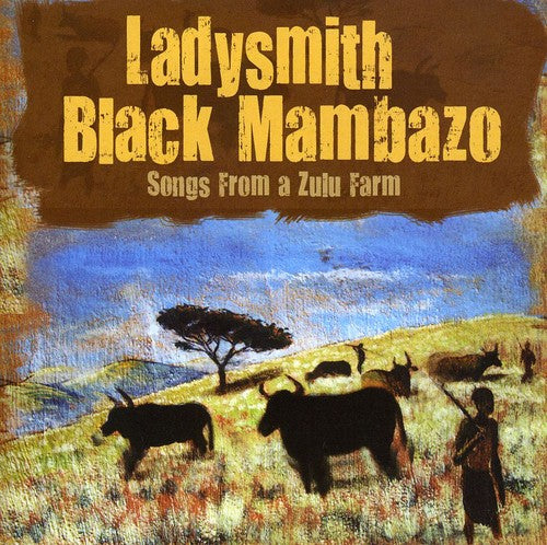 Ladysmith Black Mambazo - Songs from a Zulu Farm