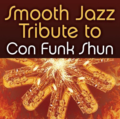 Smooth Jazz All Stars - Smooth Jazz Tribute to Con Funk Shun