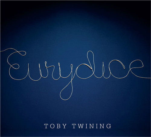 Toby Twining - Eurydice