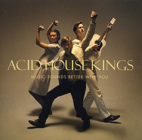 Acid House Kings - Music Sounds Better with You