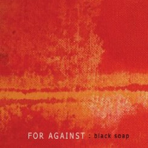 For Against - Black Soap