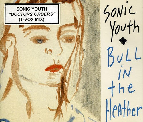 Sonic Youth - Doctors Orders (T-Vox Mix) + Bulls in the Heather