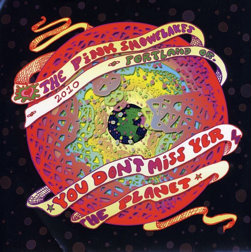 The Pink Snowflakes - You Don't Miss Your Planet