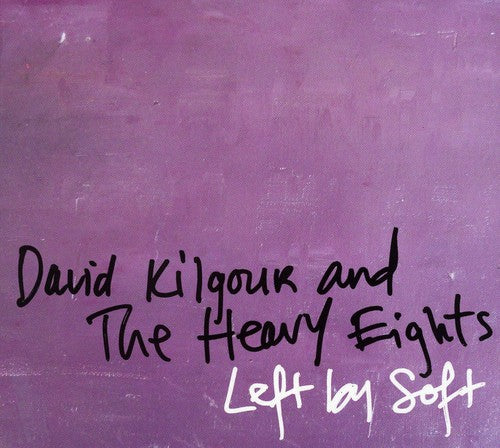 David Kilgour the Heavy Eights - Left By Soft