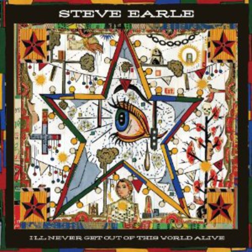 Steve Earle - I'll Never Get Of This World Alive