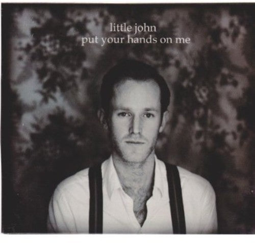 Little John - Put Your Hands on Me