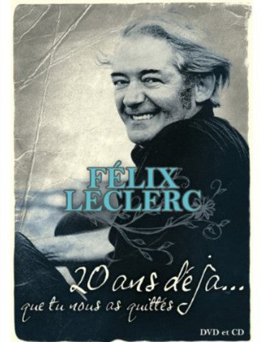 Félix Leclerc: 20 Ans Deja...Que Tu Nous as Quittés
