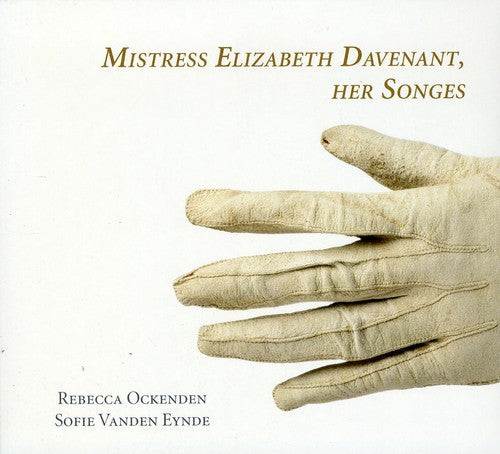 Ockenden/ Eynde - Mistress Elizabeth Davenant: Her Songs
