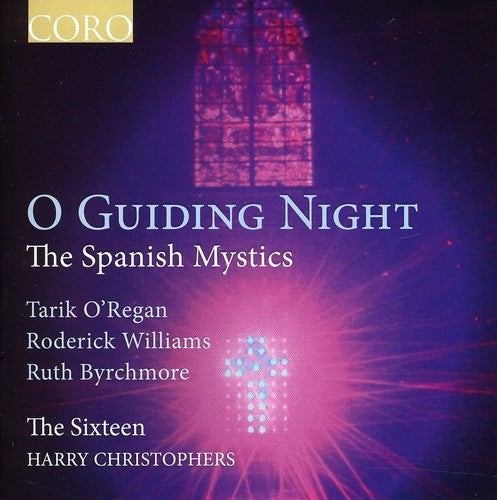 Sixteen/ Quinney/ Christophers - O Guiding Night: The Spanish Mystics