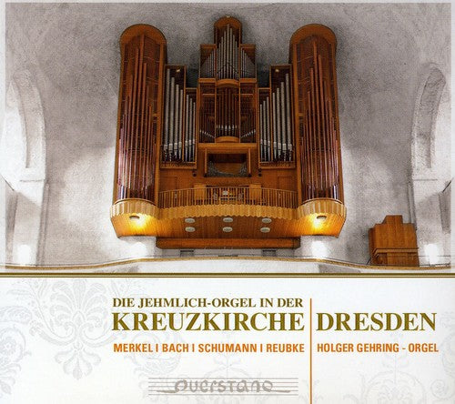 Gehring/ Merkel/ J.S. Bach / Schumann - Jehmlich Organ in the Church of Holy Cross Dresden