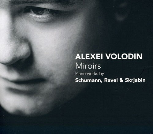 Volodin/ Schumann/ Ravel/ Scriabin - Miroirs: Piano Works By Schumann