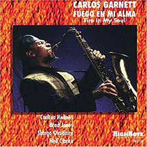 Carlos Garnett - Fuego Mi Alma (Fire in My Soul)