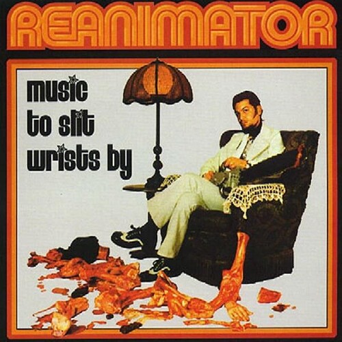 Reanimator - Music to Slit Wrists By