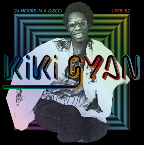 Kiki Gyan - 24 Hours In A Disco 1978-1982