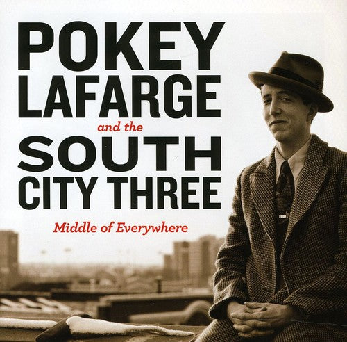 Pokey Lafarge & South City Three - Middle of Everywhere