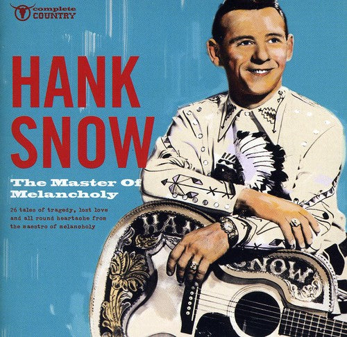 Hank Snow - The Master Of Melancholy