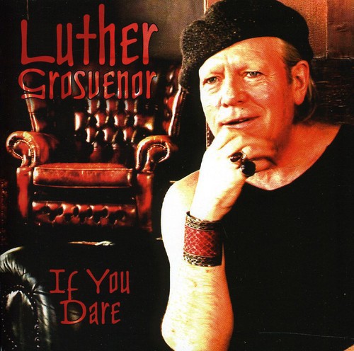 Luther Grosvenor - If You Dare