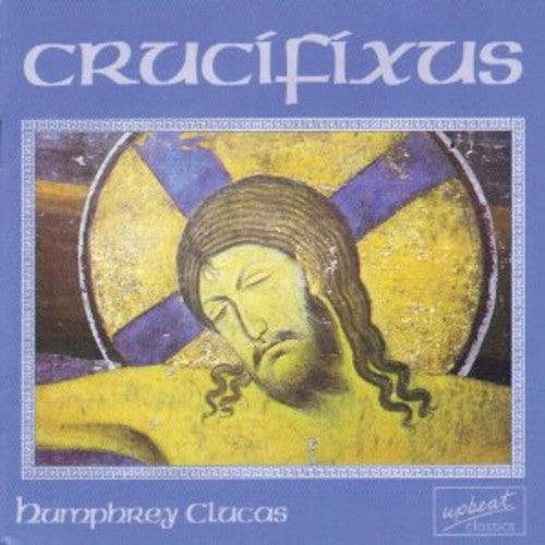 Humphrey Clucas - Choral Music of Humphrey Clucas