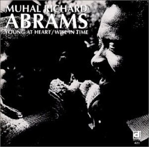 Muhal Abrams Richard - Young at Heart & Wise in Time