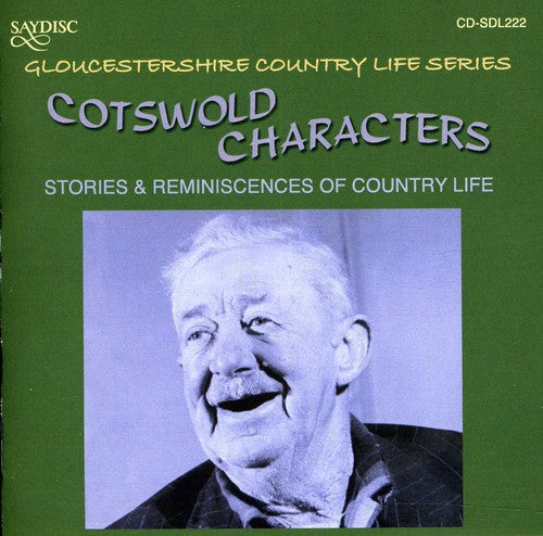 Cotswold Characters: Stories & Reminiscences of - Cotswold Characters: Stories and Reminiscences Of Country Life In The Cotswold Hills In The Early 20th Century