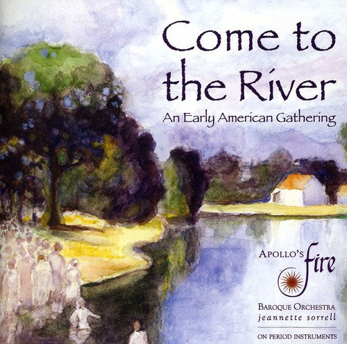 Jeannette Sorrell - Come to the River: An Early American Gathering