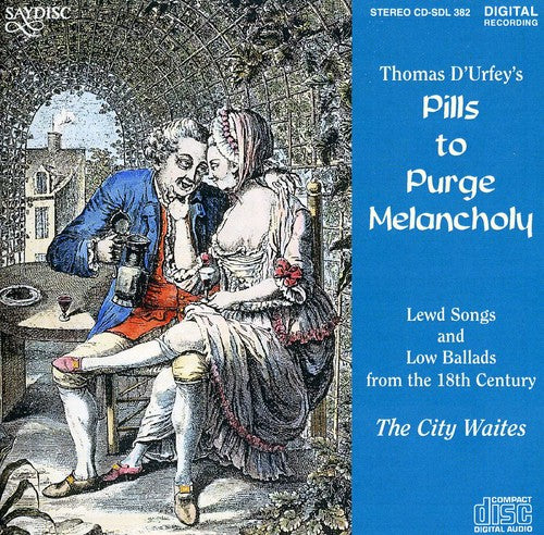 Pills to Purge Melancholy - Songs & Ballads O F the 18th Century