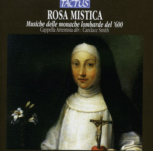 Lombardi/ Cappella Artemisia/ Smith - Rosa Mistica: Music in the Convents