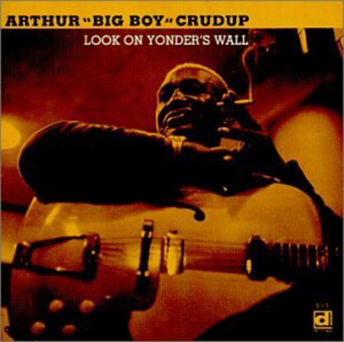 Arthur Crudup - Look On Yonder's Way