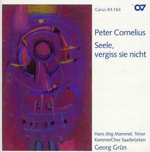 Cornelius/ Mammel/ Grun/ Kammerchor Saarbrucken - Seele Vergiss Sie Nicht