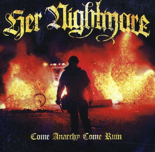 Her Nightmare - Come Anarchy Come Ruin