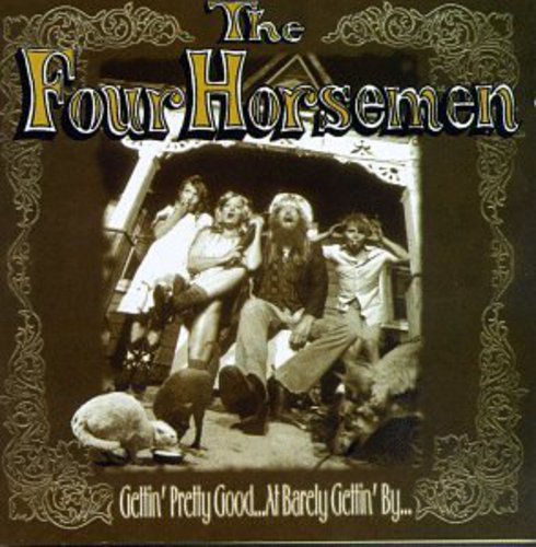 Four Horsemen - Gettin Pretty Good at Barely Gettin By
